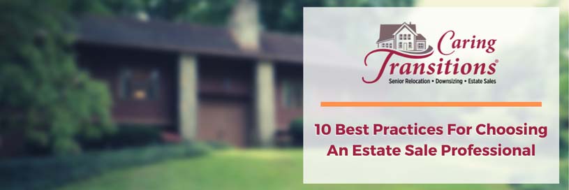 10 Best Practices for Choosing An Estate Sale Professional